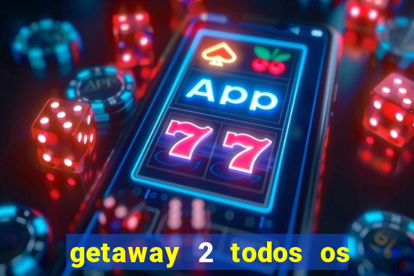 getaway 2 todos os carros liberados 2024